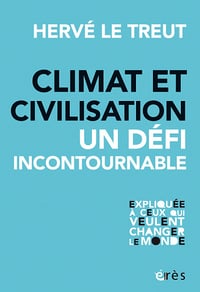 Climat et civilisation : Un défi incontournable - Hervé Le Treut (2022)