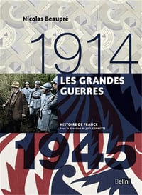 Nicolas Beaupré - Les grandes guerres (1914-1945): Version compacte