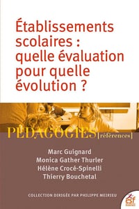 Etablissements scolaires : Quelle évaluation pour quelle évolution ? - Monica Gather Thurler (Auteur), Marc Guignard, Hélène Crocé-Spinelli, Thierry Bouchetal (2024)