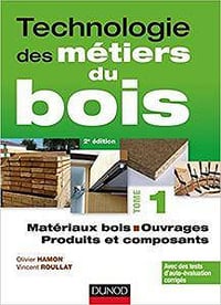 Technologie des métiers du bois - Tome 1 - Matériaux bois - Ouvrages - Produits et composants, 2e