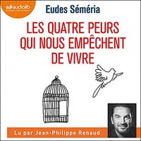Eudes Séméria, "Les Quatre peurs qui nous empêchent de vivre" (2021)