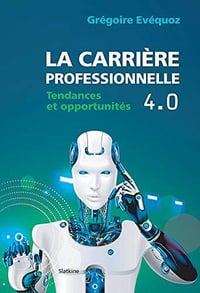 La carrière professionnelle 4.0: Tendances et opportunités - Grégoire Evequoz
