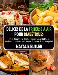 NATALIE BUTLER - Délices De La Friteuse À Air Pour Diabétiques (2024)