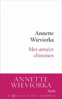 Mes années chinoises - Annette Wieviorka (2021)