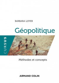 Géopolitique - Méthodes et concepts - Barbara Loyer