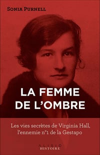 La femme de l'ombre : les vies secrètes de virginia hall, l'ennemie n°1 de la gestapo - Sonia Purnell (2021)