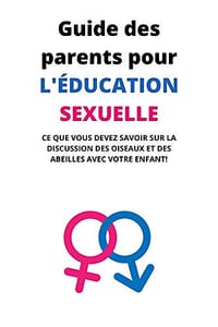 GUIDE DES PARENTS POUR L’ÉDUCATION SEXUELLE - JOHN MILLER (2020)