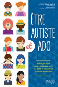 Être autiste et ado: Stratégies pour mieux composer avec les défis et les réalités de la vie quotidienne - Josiane Caron Santa