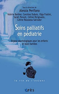 Soins palliatifs en pediatrie: Enjeux psychologiques pour les enfants et leurs familles - Alessia Perifano (2019)