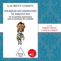 Pourquoi les chimpanzés ne parlent pas: Et 30 autres questions sur le cerveau de l'homme - Laurent Cohen (2021)