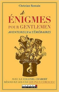 Énigmes pour gentlemen aventureux et téméraires - Christian Romain (2010)