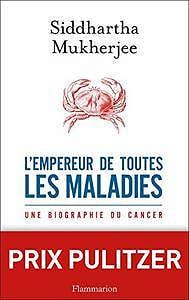 L’empereur de toutes les maladies: Une biographie du cancer