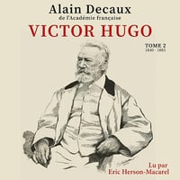 Victor Hugo 2 - Alain Decaux (2023)