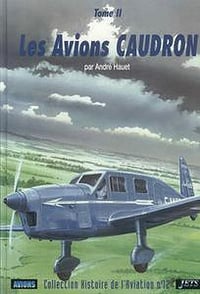 Les Avions Caudron (Tome 2) (Collection Histoire de L’Aviation №12)