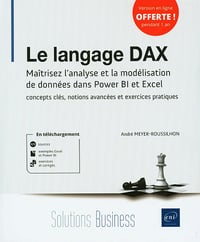 Le langage DAX - Maîtrisez l’analyse et la modélisation de données dans Power BI et Excel : concepts clés, notions avancées et exercices pratiques - André Meyer-Roussilhon (2021)