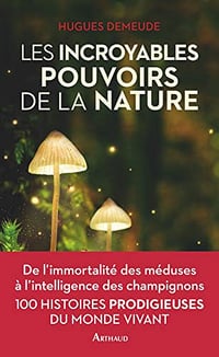Les incroyables pouvoirs de la nature - Hugues Demeude (2020)