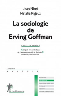 Jean Nizet, Natalie Rigaux - La sociologie de Erving Goffman