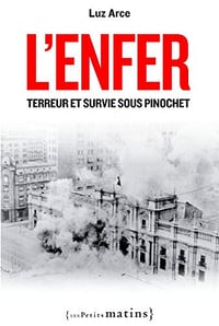 L’Enfer. Terreur et survie sous Pinochet - Luz Arce