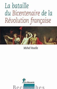 La bataille du Bicentenaire de la Révolution française - Michel VOVELLE