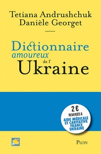 Dictionnaire amoureux de l'Ukraine - Danièle Georget, Tetiana Andrushchuk
