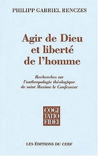 Agir de Dieu et liberté de l'homme - Philipp Gabriel Renczes