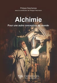 Alchimie : Pour une autre conception du monde - Philippe Deschamps (2023)