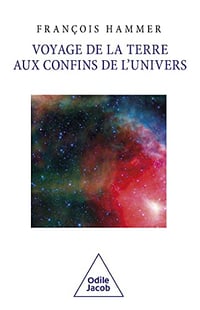 Voyage de la Terre aux confins de l'Univers - François HAMMER (2023)