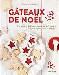 Gâteaux de Noël. Du sablé à la bûche, toutes les techniques en pas à pas pour se régaler - Marie-Laure Tombini