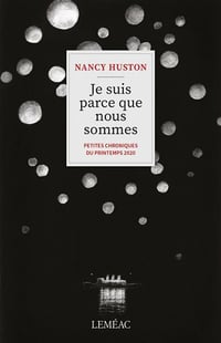 Je suis parce que nous sommes, Petites chroniques du printemps 2020 - Nancy Huston (2020)