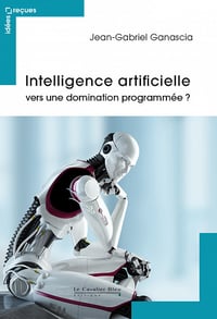 Intelligence artificielle : vers une domination programmée ? - 2e édition