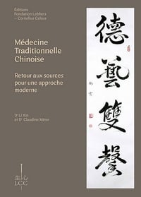 Médecine traditionnelle chinoise Retour aux sources pour une approche moderne - Dr Xin Li, Dr Claudine Mérer (2023)