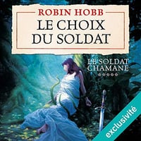 Le Choix du soldat - Le Soldat chamane T5 - Robin Hobb (2018)
