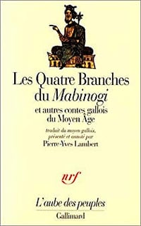 Les quatre branches du « Mabinogi » et autres contes gallois du Moyen Âge - Pierre-Yves Lambert