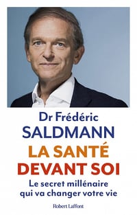La Santé devant soi : Le Secret millénaire qui va changer votre vie - Frédéric Saldmann (2022)
