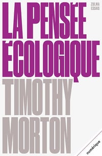 La Pensée écologique - Timothy Morton (2021)