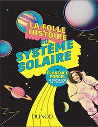 La folle histoire du système solaire - Florence Porcel