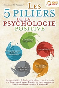 Les 5 piliers de la psychologie positive - Jonathan M. Albrecht (2022)