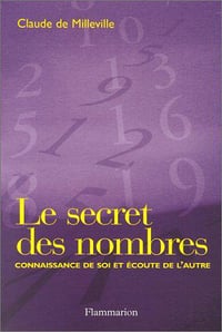 Le Secret des nombres : Connaissance de soi et écoute de l’autre - Claude de Milleville