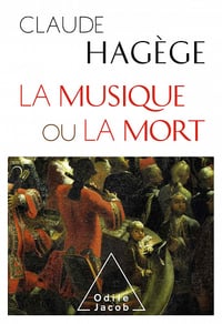 Claude Hagège - La Musique ou la mort (2020)