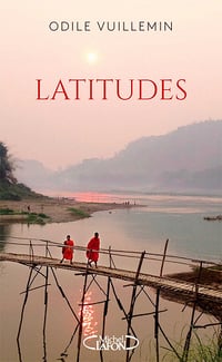 Latitudes : Sillonner le monde pour trouver son propre chemin - Odile Vuillemin (2022)