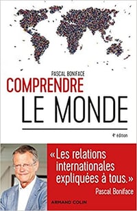 Comprendre le monde - 4e éd. - Les relations internationales expliquées à tous - Pascal Boniface