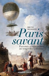 Paris savant - Parcours et rencontres au temps des Lumières - Bruno Belhoste