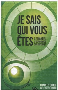 Je sais qui vous êtes : Le manuel d’espionnage sur Internet