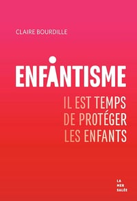 Claire BOURDILLE - Enfantisme: Il est temps de respecter les enfants (2026)