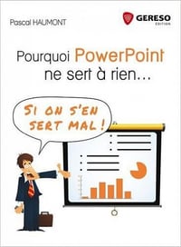 Pourquoi PowerPoint ne sert à rien… : Si on s’en sert mal !