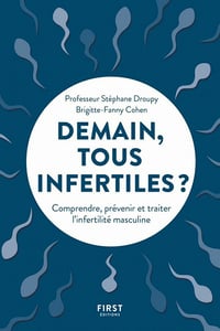 Demain, tous infertiles ? Comprendre, prévenir et traiter l'infertilité masculine - Stéphane Droupy (2020)