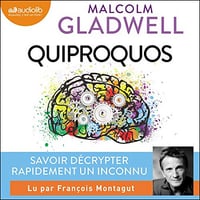 Quiproquos: Talking to Strangers - Tout savoir des autres quand on ne sait rien d'eux - Malcolm Gladwell (2020)