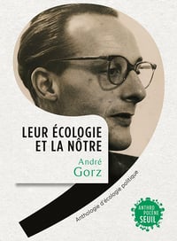 Leur écologie et la nôtre: Anthologie d'écologie politique - André Gorz (2020)