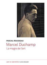 Marcel Duchamp : La magie de l'art - Pascal Rousseau (2024)