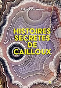 Histoires secrètes de cailloux - Patrick De Wever